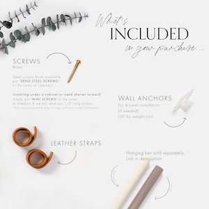 May include: An image detailing the components included with a purchase. It features brass screws, leather straps, and wall anchors. Text on the image reads "What's INCLUDED in your purchase..." and provides details about the items.