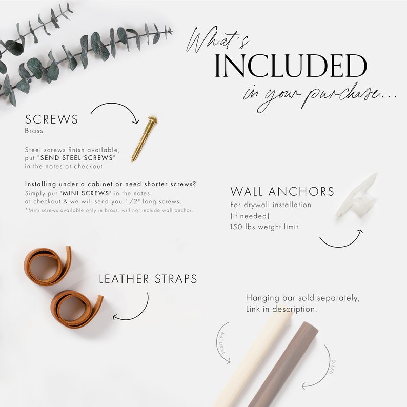 May include: An image detailing the components included with a purchase. It features brass screws, leather straps, and wall anchors. Text on the image reads "What's INCLUDED in your purchase..." and provides details about the items.