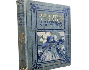 Antique Victorian 1900's Book Delightful Stories of Persons, Places and Things