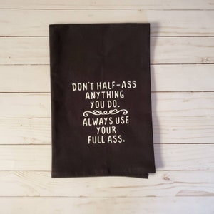 Funny Kitchen Towel: "Don't Half-Ass Anything" Flour Sack Dish Towel