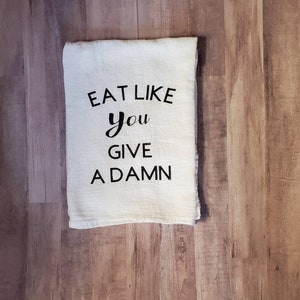 Vegan Themed Dish Towel/Eat Like You Give a Damn/Vegan Gifts