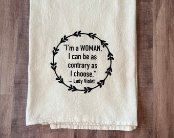 Lady Violet Downton Abbey Dish Towel: "Contrary Woman" Quote
