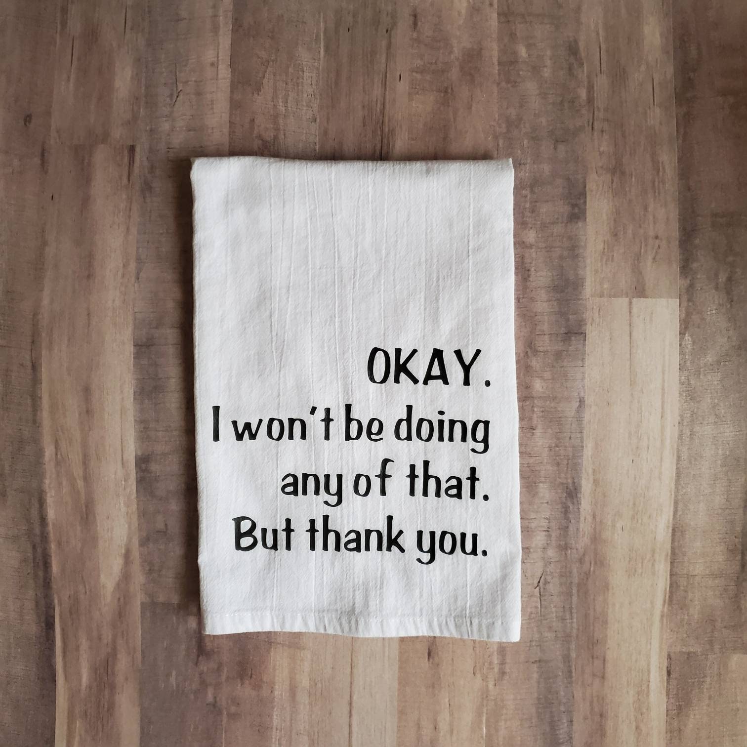 Okay I Won T Be Doing That Funny Kitchen Towels Funny Etsy