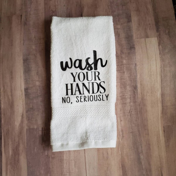 Funny Hand Towel/Funny Bathroom Towels/Wash Your Hands No Seriously/Bathroom Towels/Guest Towels