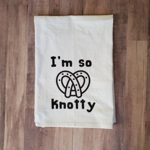 Adult Humor Dish Towel/Funny Kitchen Towels/Funny Sayings Dish Towels/I&#39;m So Knotty/Inapproriate Gifts/Adult Gifts/Kitchen Decor