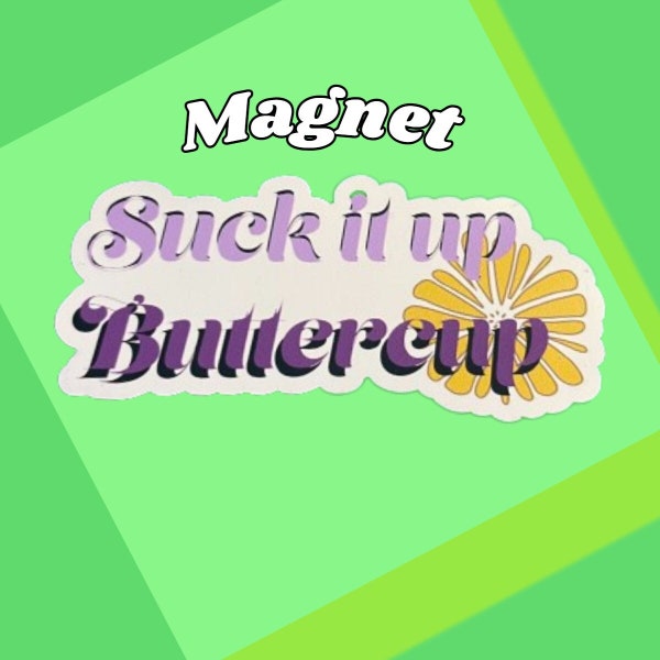 DISCONTINUING Suck It Up Buttercup Magnet