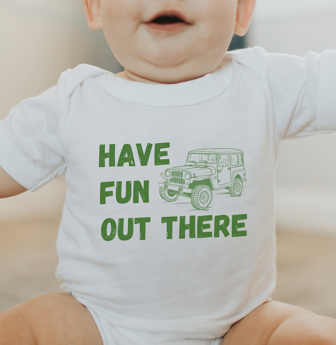 Jeep Baby Onesie Have Fun Out There Wrangler Infant Etsy