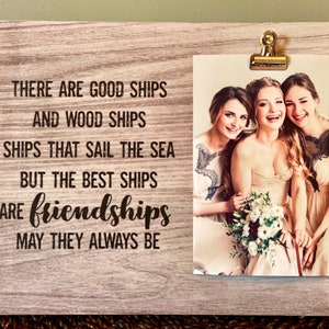 Gift Idea for Friend/Bridesmaid | Good Ships and Wood Ships | Custom/Personalized Picture Frame for Friend | Friend Quote Present