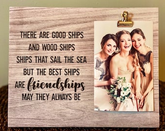 Gift Idea for Friend/Bridesmaid | Good Ships and Wood Ships | Custom/Personalized Picture Frame for Friend | Friend Quote Present