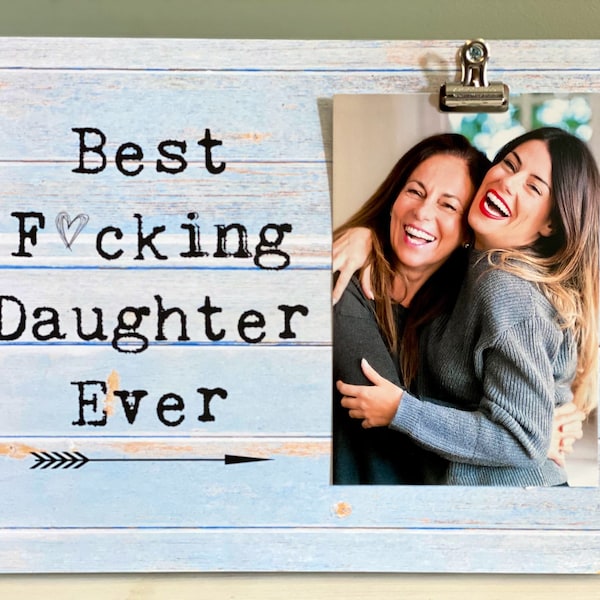 Best Daughter Birthday Gift | Best Fucking Daughter Ever Picture Frame | Custom/Personalized Photo Frame