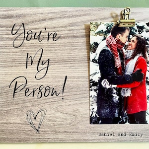 You’re My Person Gift | Custom/Personalized Picture Frame | Wood Anniversary Gift | Birthday or Christmas Gift for Girlfriend or Boyfriend