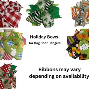 May include: Assortment of colorful holiday bows for dog door hangers. The bows feature various holiday themes, including Easter, Halloween, Christmas, and St. Patrick's Day. Ribbons may vary depending on availability.