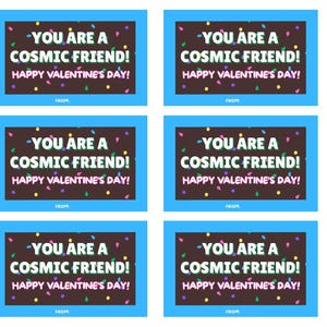 May include: Six Valentine's Day cards with a blue border. Each card has a brown background with colorful confetti and the text "YOU ARE A COSMIC FRIEND! HAPPY VALENTINE'S DAY!" and "FROM."