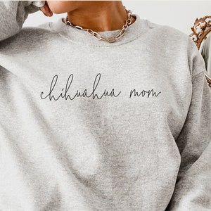Chihuahua Mom Sweatshirt, Chihuahua Mama Shirt, Dog Mom, Dog Mom Gift, Chihuahua Gift, Crewneck Sweatshirt