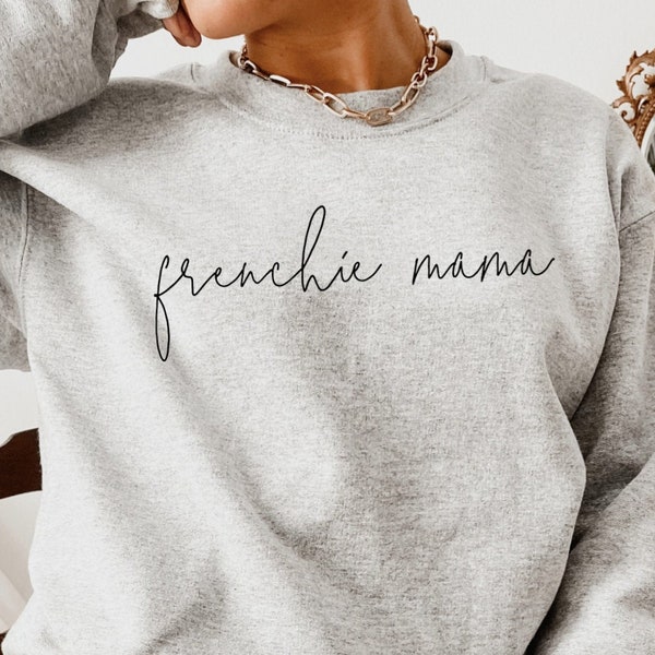 Frenchie Mama Sweatshirt, Franse Bulldog Shirt, Frenchie Moeder, Hond Mama Shirt Cadeau, Crewneck Sweatshirt