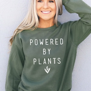 Powered By Plants Sweatshirt - Powered By Plants Shirt - Vegan Shirt - Vegan Sweatshirt - Plant Shirt