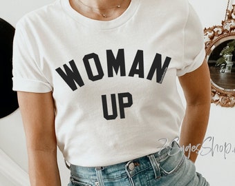 Woman Up Shirt - Girl Power Shirt - Feminist Shirt - Woman Up T Shirt - Workout Shirt,