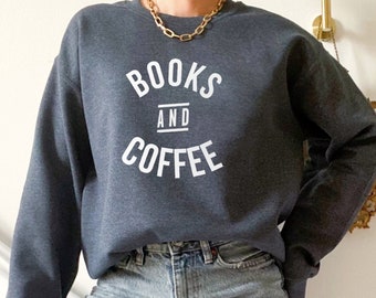 Books and Coffee Sweatshirt, Coffee Lover Gift, Book Lover Gift, Book Readers Gift, Book Shirt, Coffee Sweatshirt