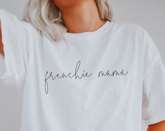 Frenchie Mama Shirt | French Bulldog Shirt | Frenchie Mom Tshirt | Dog Mom Gift | Soft Crewneck Tee