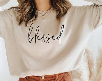 Blessed Sweatshirt - Faith Sweatshirt - Faith Shirt - Christian Gift - Faith Gift - Christian Shirts - Christian Sweatshirt