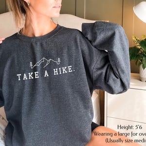 Take A Hike Sweatshirt, Outdoorsy Sweatshirt, Hiking Gift, Adventure Sweater, Camping Sweat shirt, Unisex Sizing Crewneck image 6