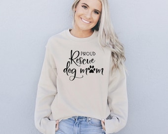Proud Rescue Dog Mom Sweatshirt - Rescue Dog Sweatshirt - Rescue Dogs Shirt - Rescue Dog Shirt - Animal Rescue Sweatshirt