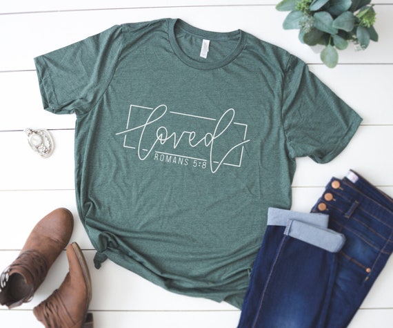 Loved Romans 5:8 Faith Bible Verse T Shirt Loved Romans 5:8 Faith Bible Verse T Shirt