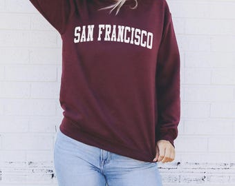 San Francisco Sweatshirt - California Sweatshirt - San Francisco Shirt - California Shirt - San Francisco Sweater - San Francisco Pullover