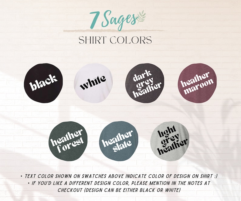 May include: A graphic showing 7 different t-shirt colours: black, white, dark grey heather, heather maroon, heather forest, heather slate, and light grey heather. "TEXT COLOR SHOWN ON SWATCHES ABOVE INDICATE COLOUR OF DESIGN ON SHIRT :)"  "IF YOU'D LIKE A DIFFERENT DESIGN COLOUR, PLEASE MENTION IN THE NOTES AT CHECKOUT (DESIGN CAN BE EITHER BLACK OR WHITE)"