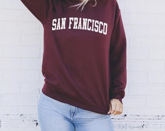 San Francisco Sweatshirt - California Sweatshirt - San Francisco Shirt - California Shirt - San Francisco Sweater - San Francisco Pullover