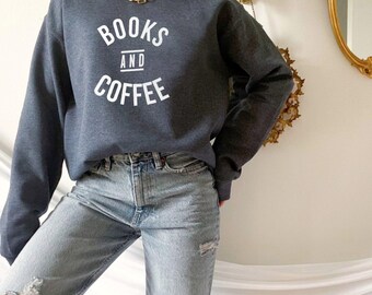 Books and Coffee Sweatshirt, Coffee Lover Gift, Book Lover Gift, Book Readers Gift, Book Shirt, Coffee Sweatshirt