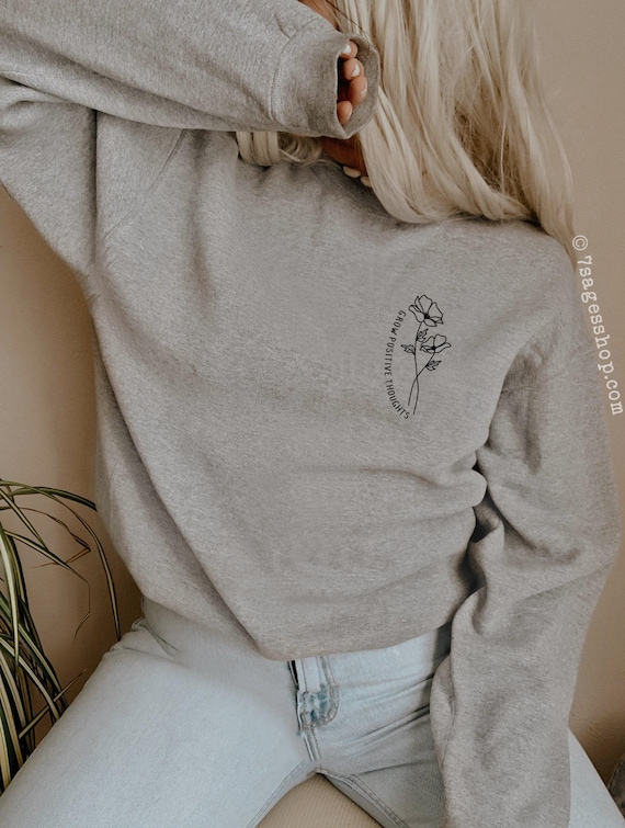 Grow Positive Thoughts Sweatshirt - Positive Shirts - Positive Sweatshirts - Positive Quotes Sweaters