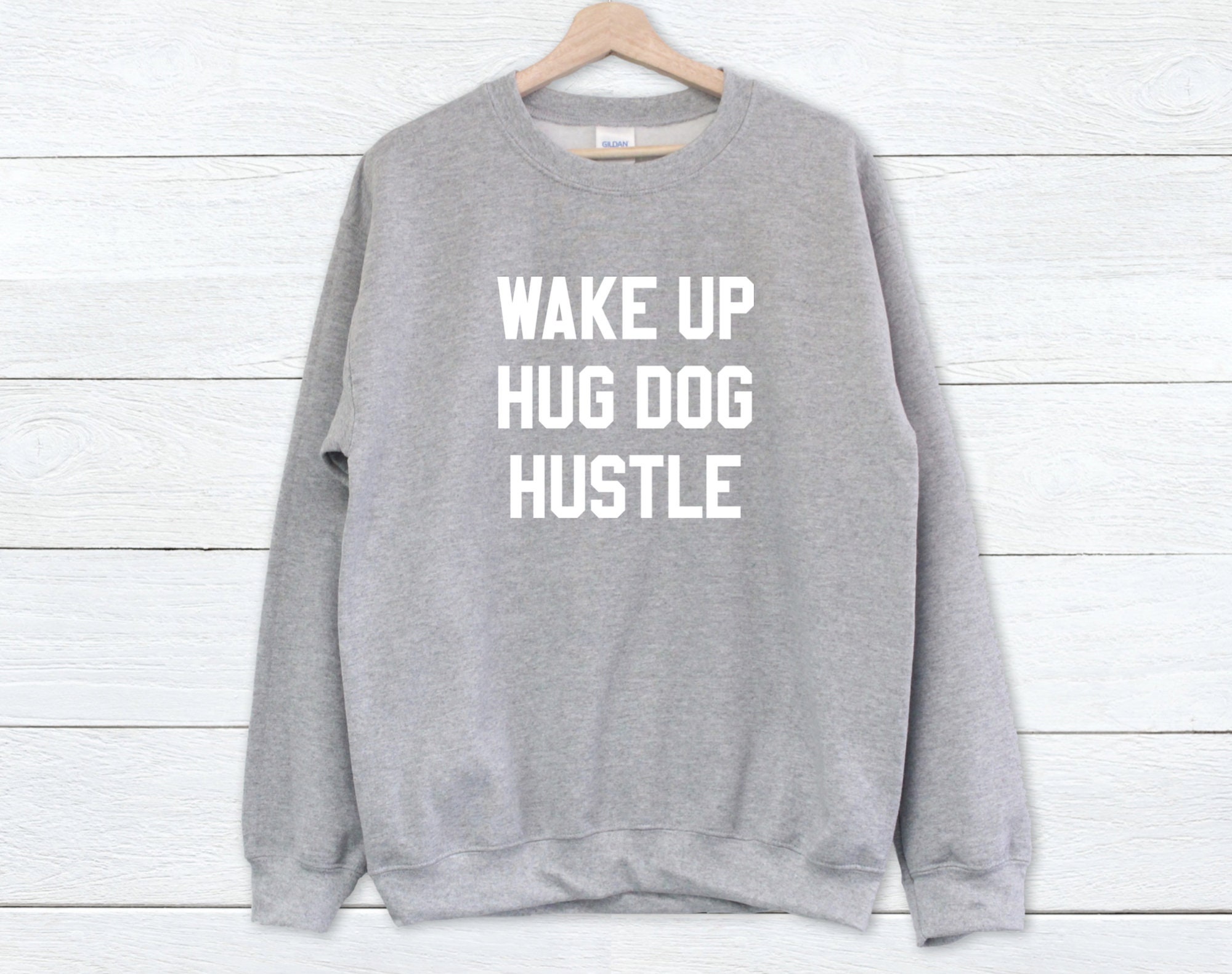 Wake Up Hug Dog Hustle T-Shirt Wake Up Hug Dog Hustle T-Shirt