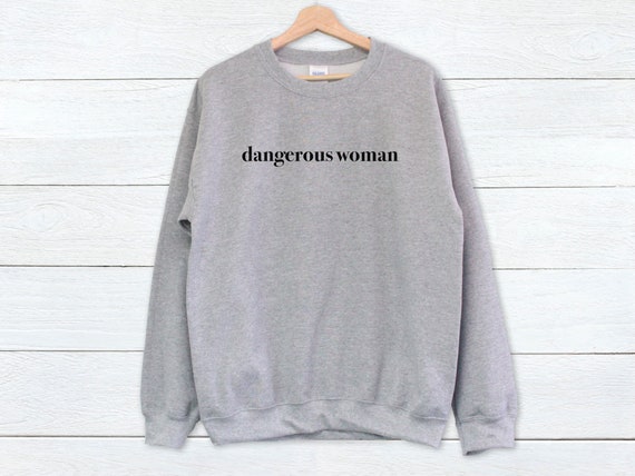 dangerous woman sweatshirt ariana grande