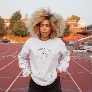 Ghost Him Sweatshirt - Funny Halloween Sweatshirt - Halloween Shirt - Halloween Sweatshirt