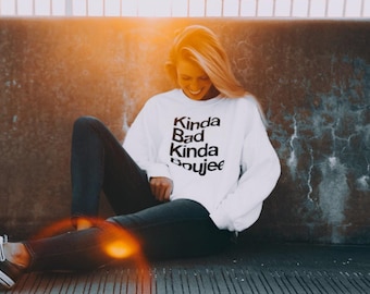 Kinda Bad Kinda Boujee Pullover - Kinda Bad Kinda Boujee Sweatshirt - Lustiges Sweatshirt - Bad und Boujee Shirt