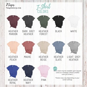 May include: A chart showing 12 different t-shirt colors, including Heather Maroon, Dark Grey Heather, Heather Forest, Black, White, Heather Peach, Mauve, Heather Beige, Heather Slate, Light Grey Heather, Heather Royal, Heather Navy, and Pink. The text "J-Shirt COLORS" is at the top of the chart. The text "More colors may be available upon request - send us a message if there's another color you'd like! :)" is at the bottom of the chart. The text "*Colors may vary depending on your screen settings" is at the bottom of the chart.