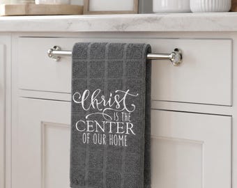 Embroidered Kitchen Towel: "Christ is the Center of This Home"
