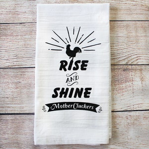 RISE and SHINE MOTHERCLUCKERS - Funny Farmhouse Cotton Kitchen Tea Towel - Rooster Screenprinted Flour Sack Towel