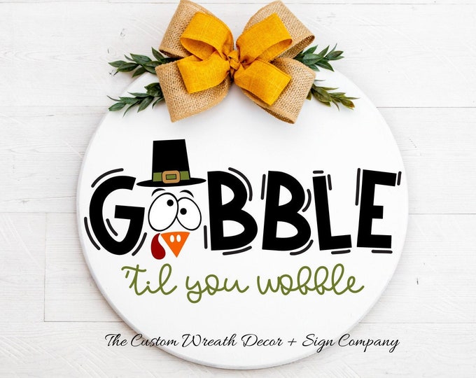 Gobble Til You Wobble Sign, Round Thanksgiving Sign, Turkey Door Hanger
