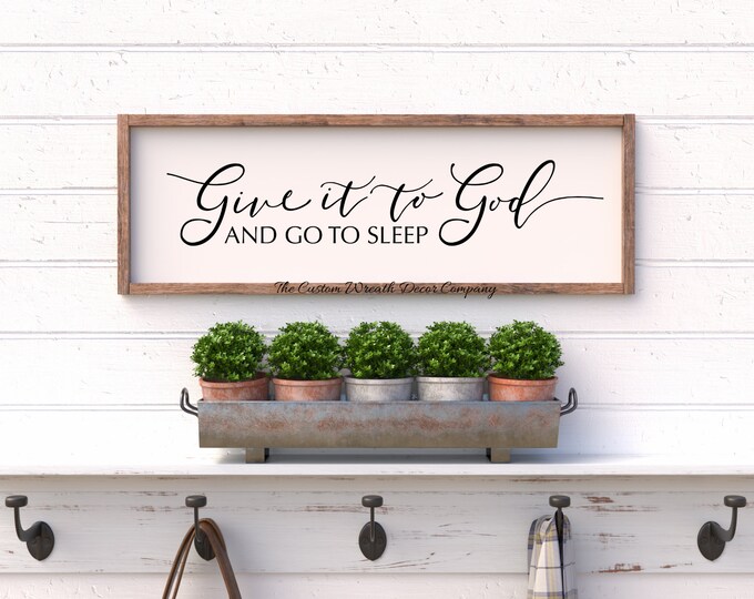 Give It To God And Go To Sleep Sign, Rustic Give It To God And Go To Sleep Bedroom Sign