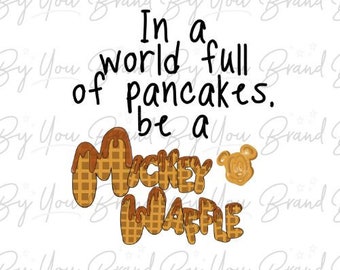 In a World Full of Pancakes, Be a Mickey Waffle - PNG