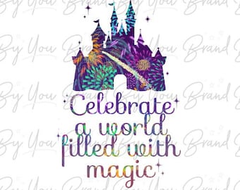 Celebrate a World Filled with Magic - PNG