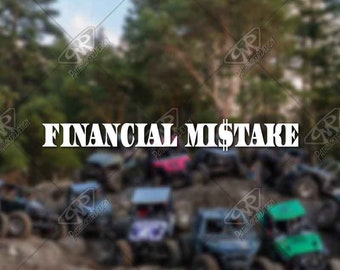 Financial Mistake Vinyl Decal Bumper Sticker perfect for Truck Window Decal, Car Hood Decal, Camper Decal or Car Decal