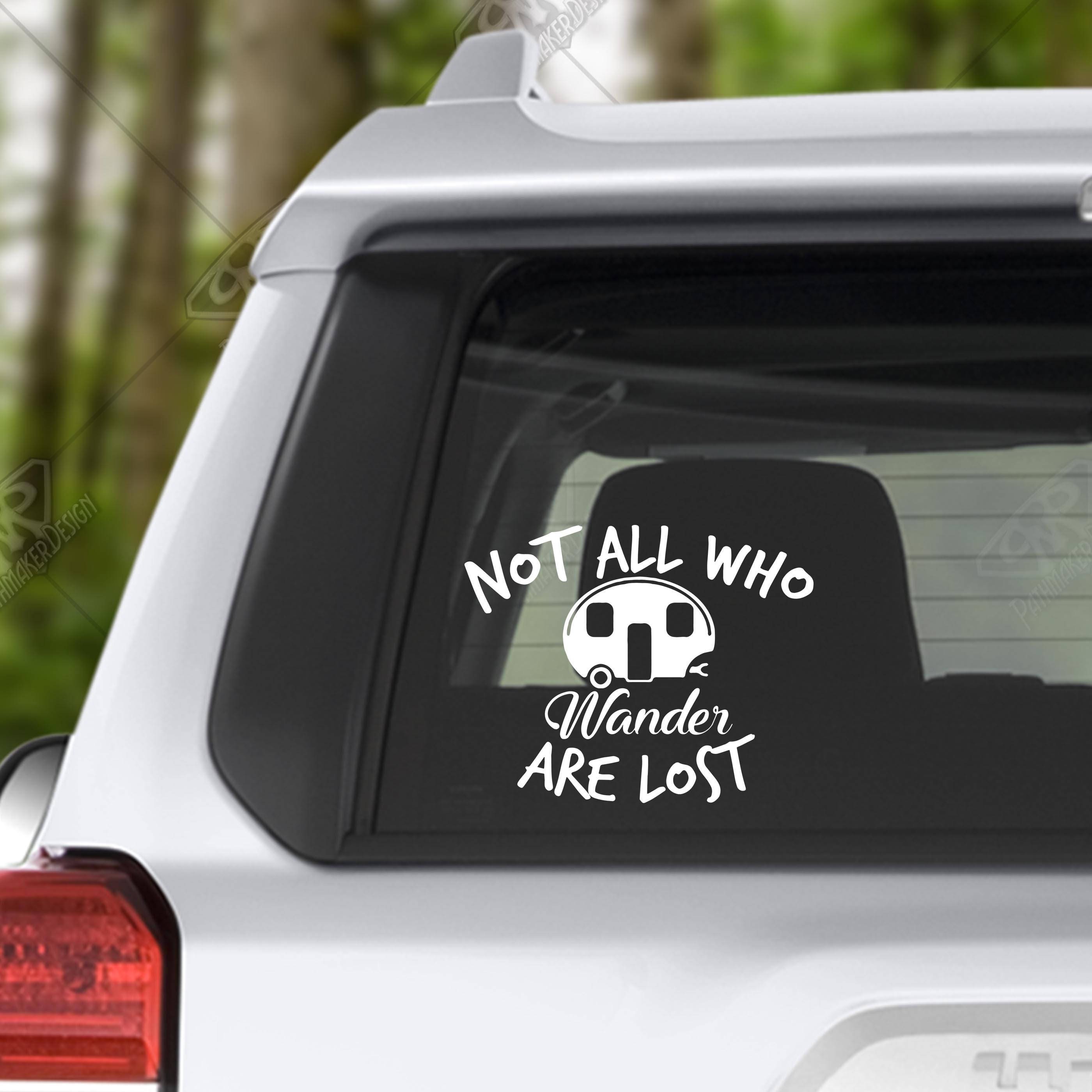 NOT ALL THOSE WHO WANDER ARE LOST Vinyl Decal Car Window Bumper Sticker Camper 