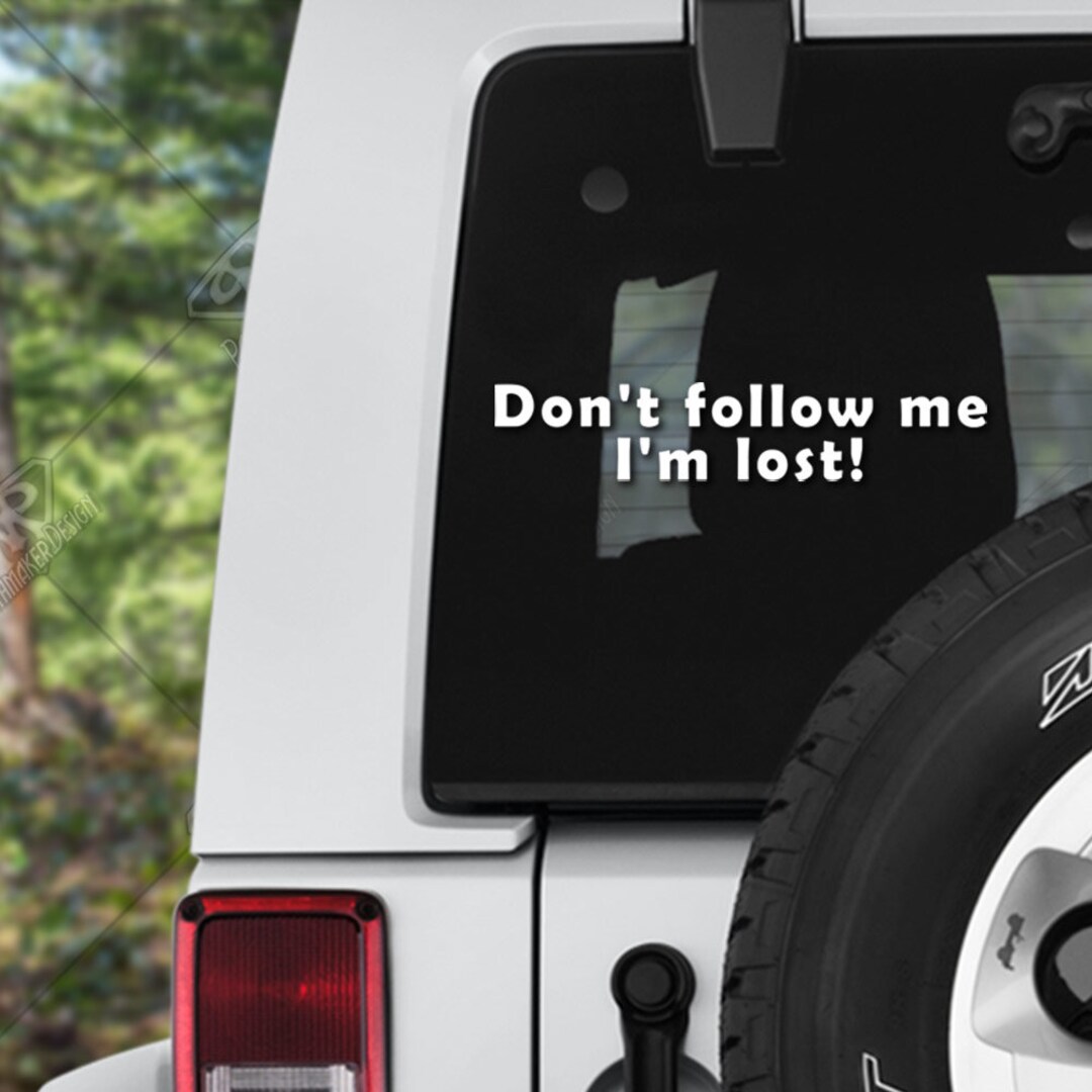 Don't Follow Me I'm Lost Vinyl Decal Bumper Sticker Perfect for Truck ...