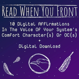 Peut inclure: Un graphique de téléchargement numérique sur fond dégradé violet avec du texte blanc indiquant : READ WHEN YOU FRONT, 10 Digital Affirmations In The Voice Of Your System's Comfort Character(s) Or OC(s) + Digital Download, et trois plumes.