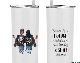 Personalized Best Friend - I laugh a little more, Coffee Mug, Custom Wine Tumbler, Water bottle, Bestie Gift, Birthday Gift, Moving