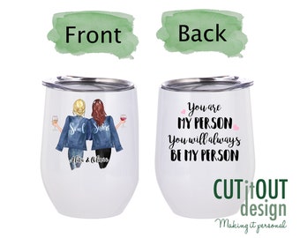 You are My Person Mug, Custom Best Friend cup, Personalized Best Friend Birthday Gift, Long Distance Gift, Best Friend Wine Tumbler