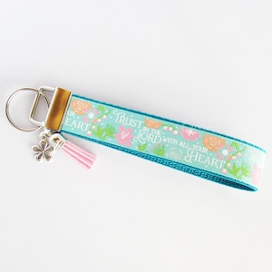 Christian Key Fob - Religious Keychain - Trust In The Lord With All Your Heart Wristlet - Floral Key Fob - Gifts Under 10 - Christian Gifts